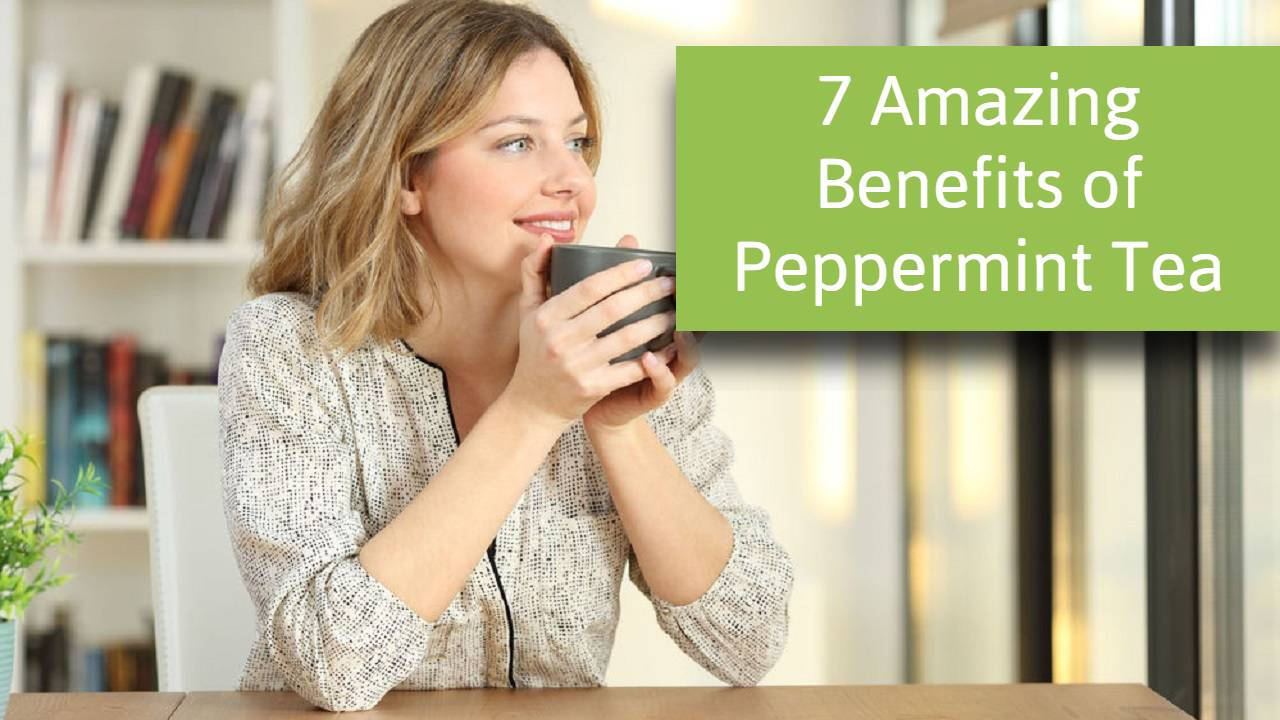 7 Amazing Benefits of Peppermint Tea