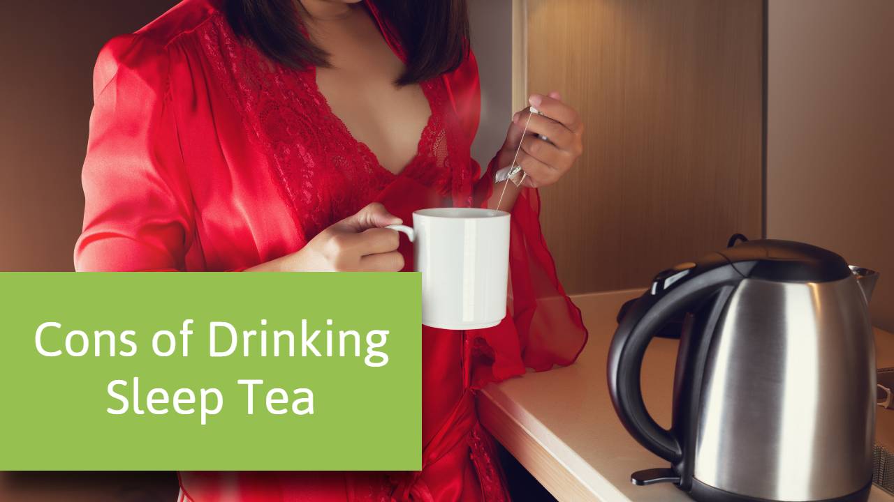 Cons of Drinking Sleep Tea